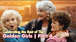 Celebrating the Best of the Golden Girls | Part 4