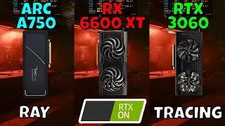 ARC A750 vs RX 6600 XT vs RTX 3060 (Benchmark with Ray Tracing in 8 Games) 2023