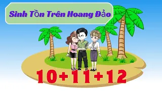 Sinh Tồn Trên Hoang Đảo - Tập 10+11+12 | Hải Anh Vietsub