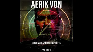 Aerik Von - Nightmares & Soundscapes (Volume I)