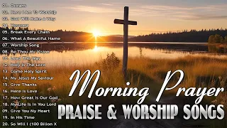 Top 100 Praise And Worship Songs - Nonstop Good Praise Songs - Morning Worship Songs For Prayers