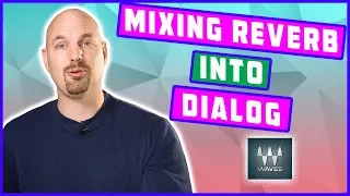 Dialog Mixing How To: Reverb into Dialog with Waves Audio Plugins