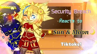 Security Breach Reacts To Sun & Moon TikToks☀️🌙 || 1/3 || FNaF SB