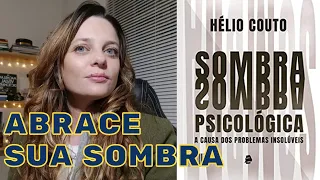 COMO FAZER AS PAZES COM SUA SOMBRA | SOMBRA PSICOLÓGICA | HÉLIO COUTO | JUNG | COMENTÁRIO COMPLETO