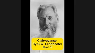 Clairvoyance by C.W.Leadbeater |Audiobook Part 1|