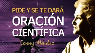 𝗢𝗥𝗔𝗖𝗜𝗢́𝗡 𝗖𝗜𝗘𝗡𝗧𝗜́𝗙𝗜𝗖𝗔  Conny Méndez  🙏 Pide y se te Dará 🙏 Metafísica