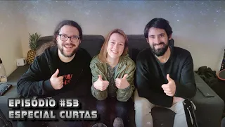 Episódio #53 - Especial Curtas