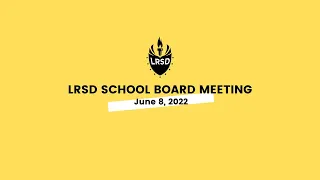 LRSD School Board Meeting 06/08/22