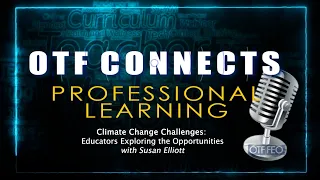 OTF Connects : Climate Change Challenges with Susan Elliott