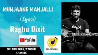 Munjaane Manjalli| Kannada Lyrics|Raghu Dixith|Feel the lyrics|Just Maath Maathalli| Kiccha Sudeep