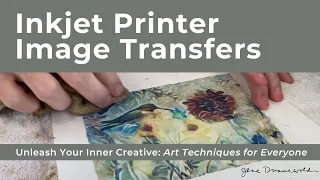 Art Techniques For Everyone: Inkjet Image Transfers