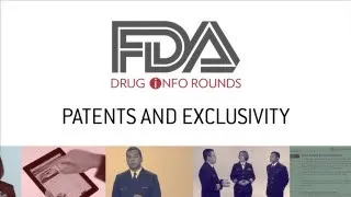 FDA Drug Info Rounds, July 2012: Patents and Exclusivity