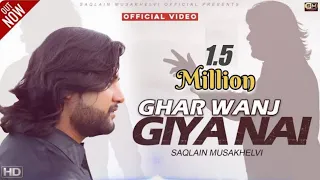 Ghar Wanj Giya Nai Jiya Jiya Jiya Nai | Official Video | Saqlain Musakhelvi Official