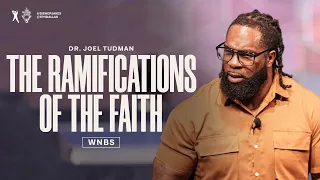 The Ramifications of the Faith  - Pastor Joel Tudman