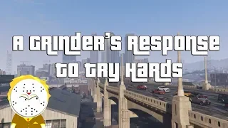 GTA Online Why Try Hards Will Never Understand Grinders, A Grinder's Response To Try Hards