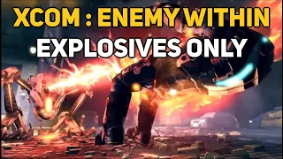 Can You Beat XCOM : ENEMY WITHIN With Only Explosives?