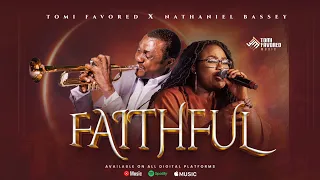 FAITHFUL | Tomi Favored and Nathaniel Bassey | #nathanielbassey #tomifavored #faithful