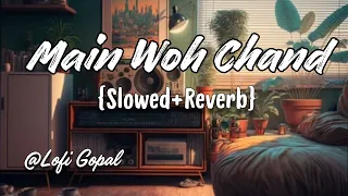 Main Woh Chaand | Lofi (Slowed + Reverb) | Darshan Raval | Trending lofi | @Lofi Gopal