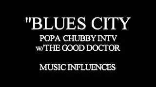 BLUES CITY - POPA CHUBBY INTERVIEW - INFLUENCES