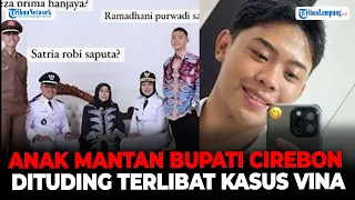 Pengakuan Anak Mantan Bupati Cirebon Dituding Terlibat Kasus Pembunuhan Vina dan Eky