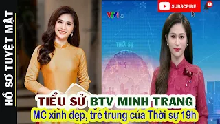 Tiểu Sử BTV MINH TRANG – BTV Xinh Đẹp Của Thời Sự 19h. Hé Lộ Đời Tư Kín Tiếng Ít Biết