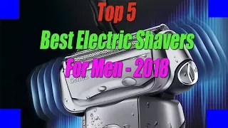 Best Electric Shaver For Men||Top 5 Electric Shavers 2018