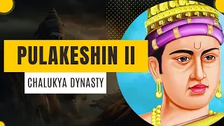 Pulakeshin II : Greatest King of the Chalukya Dynasty | Indian History