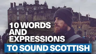 10 SCOTTISH expressions and phrases | These phrases are AWESOME | Speak like a local!