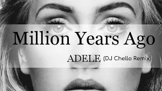 Adele - Million Years Ago | DJ Chello Remix