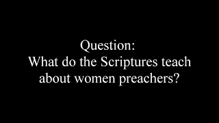 Q&A: What do the Scriptures teach about women preachers? by Jacob Prasch