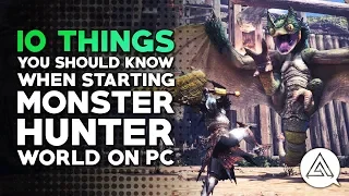 10 Things You Need to Know When Starting Monster Hunter World on PC