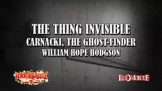 "The Thing Invisible" by W. H. Hodgson / A Carnacki, the Ghost-Finder Story