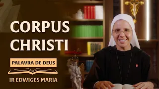 Palavra de Deus | Corpus Christi (Mc 14,12-16.22-26) Ir. Edwiges Maria 30/05