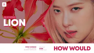 How Would BLACKPINK Sing 'Lion' by (G)I-DLE  | Line Distribution