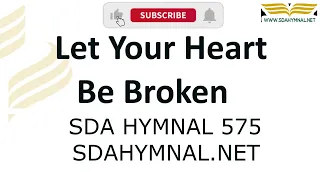 Let Your Heart Be Broken Hymn Instrumental With Lyrics | SDA HYMNAL 575