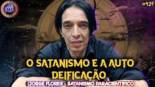 O SATANISMO E A AUTO DEIFICAÇÃO - JORGE FLORES - SATANISMO PARACIENTIFICO - Isto Não É #426