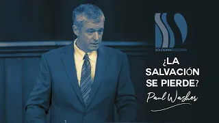 ¿La Salvación se pierde? Paul Washer