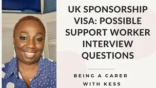 UK SPONSORSHIP VISA : POSSIBLE SUPPORT WORKER INTERVIEW QUESTIONS