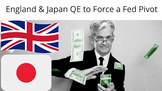 England & Japan QE Pivot to Force a Fed Pivot!