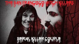 The San Francisco Witch Killers, Serial Killer Couple, Michael Bear Carson and Suzan Carson