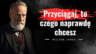 Czym psycholog William James zszokował świat? Odkryj moc przyciągania i kreowania rzeczywistości!