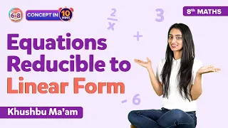 Equations Reducible to Linear Form - Linear Equations in One Variable Class 8 Maths | BYJU'S