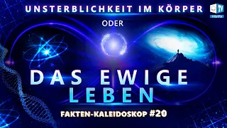 Unsterblichkeit im Körper oder das EWIGE LEBEN | Fakten-Kaleidoskop #20