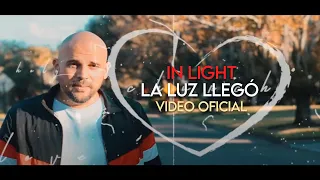 In Light - La Luz Llegó (Video Oficial)