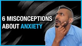 6 Ridiculous Misconceptions About Anxiety - PSYCHIATRIST explores