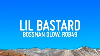 BossMan Dlow - Lil Bastard (Lyrics) ft. Rob49