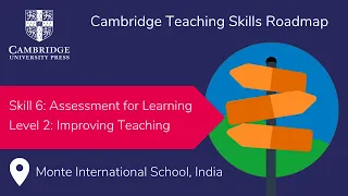 Skill 6: Assessment for Learning. Improving Teaching. Level 2. | Cambridge Teaching Skills Roadmap