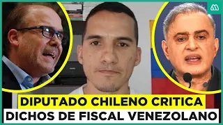 "Una declaración patética e inaceptable": Diputado chileno increpa a fiscal venezolano en caso Ojeda