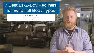 7 Best La-Z-Boy Recliners for Extra Tall Body Types (6'3" & Up)