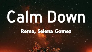 Rema, Selena Gomez - Calm Down (Lyrics)  "Another banger Baby, calm down, calm down"